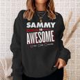 Sammy Is Awesome Family Friend Name Sweatshirt Gifts for Her