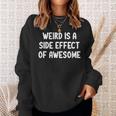 Sarcastic Weird Is A Side Effect Of Awesome Joke Sweatshirt Gifts for Her