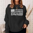 Im A School Counselor Whats Your Super Power Sweatshirt Gifts for Her