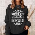 So Sieht Ein Echter Brudi Aus Bro Bruder Brudi S Sweatshirt Geschenke für Sie