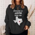 Someone In Austin Loves Me Austin Texas Sweatshirt Gifts for Her