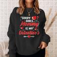 Sorry Girls Mommy Is My Valentine Valentines Day Boys Sweatshirt Gifts for Her