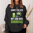 Sorry I'm Late My Car Was Charging A Ev Electric Car Sweatshirt Gifts for Her