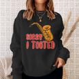 Sorry I Tooted Saxophone Player Sweatshirt Gifts for Her