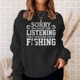 Sorry I Wasn't Listening Thinking About Fishing Sweatshirt Gifts for Her