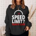 Speed Limit That's Cute Car Enthusiast Car Lover Sweatshirt Gifts for Her