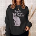 Sphynx Cat I Look Better Naked Sweatshirt Geschenke für Sie