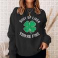 St Patrick's Day Beer Drinking Shut Up Liver You're Fine Sweatshirt Gifts for Her