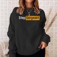 Step Sergeant Military For Him And Her Sweatshirt Gifts for Her