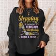 Stepping Into February Birthday With Gods Grace And Mercy Sweatshirt Gifts for Her
