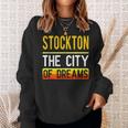 Stockton The City Of Dreams California Souvenir Sweatshirt Gifts for Her