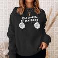 Stop Looking At My Boos I'm Here For The Boos Sweatshirt Gifts for Her