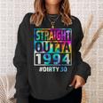 Straight Outta 1994 Dirty Thirty 30Th Birthday Sweatshirt Gifts for Her