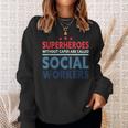 Superheroes Without Capes Are Called Social Workers Sweatshirt Gifts for Her