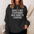 Surely Not Everybody Was Kung Fu Fighting Kung Fu Karate Sweatshirt Gifts for Her