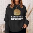 Taste The Biscuit Sweatshirt Gifts for Her