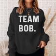 Team Bob Sweatshirt Gifts for Her