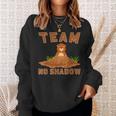 Team No Shadow Groundhog Day Sweatshirt Gifts for Her
