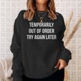 Temporarily Out Of Order Try Again Later Sweatshirt Gifts for Her