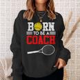 Tennis Trainer Saying Coach Witz Born To Be A Coach Tennis Sweatshirt Geschenke für Sie