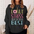 Testing Day Donut Stress Just Do Your Best Teachers Sweatshirt Gifts for Her
