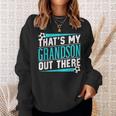 That's My Grandson Out There Soccer Hobby Sports Athlete Sweatshirt Gifts for Her