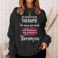 Therapie Nicht Nötig, Nur Norwegen Muss Sein Sweatshirt, Lustiges Reise-Motto Geschenke für Sie
