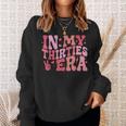 In My Thirties Era 30Th Birthday In My 30'S Era Sweatshirt Gifts for Her