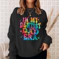 Tie Dye In My Dentist Dad Era Dentist Father Sweatshirt Gifts for Her