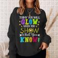 Today You Will Glow When You Show What YouKnow Teachers Day Sweatshirt Gifts for Her