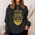 Touch My Beard And Tell Me I'm Pretty Father's Day Dad Sweatshirt Gifts for Her