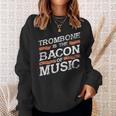 Trombone Is The Bacon Of Music Trombonist Sweatshirt Gifts for Her