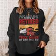 Truck Driver I Don't Always Enjoy Being A Retired Truck Driver Sweatshirt Gifts for Her