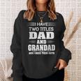 I Have Two Titles Dad And Grandad Father's Day Sweatshirt Gifts for Her