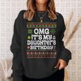 Ugly Sweater Omg It’S My Daughter's Birthday Merry Christmas Sweatshirt Gifts for Her