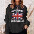 Uk Don't Make Me Use My British Voice Great Britain Sweatshirt Gifts for Her