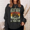 Never Underestimate An Old Guy With A Tractor Farmer Sweatshirt Gifts for Her