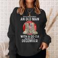 Never Underestimate An Old Man With A Dd-214 December Sweatshirt Gifts for Her