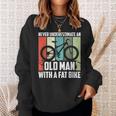 Never Underestimate An Old Man With A Fat Bike Cycling Sweatshirt Gifts for Her
