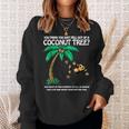 Unique You Think You Just Fell Out Of A Coconut Tree Sweatshirt Gifts for Her