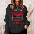 V Is For Video Games Controller Valentines Day Boys Mens Sweatshirt Gifts for Her