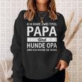 Vatertag Geschenk Dad Ich Habe Zwei Titel Papa Und Hunde Opa Sweatshirt Geschenke für Sie