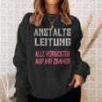 Verrückte Klapsmühle Anstaltsleitung Black Sweatshirt Geschenke für Sie