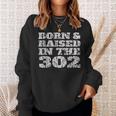 Vintage Born & Raised In The 302 For People From De Sweatshirt Gifts for Her