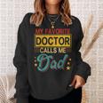 Vintage My Favorite Doctor Calls Me Dad Costume Proud Dad Sweatshirt Gifts for Her