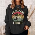 Vintage I'm Sexy And I Tow It Camper Trailer Rv Sweatshirt Gifts for Her