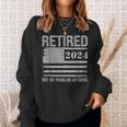 Vintage Retired 2024 Not My Problem Anymore American Flag Sweatshirt Gifts for Her