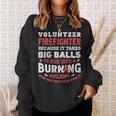 Volunteer Firefighter Because It Takes Big Balls Sweatshirt Gifts for Her