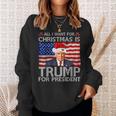 All I Want For Christmas Is Trump Back 2024 Ugly Sweater Sweatshirt Gifts for Her