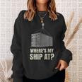 Where's My Ship At Dock Worker Longshoreman Sweatshirt Gifts for Her